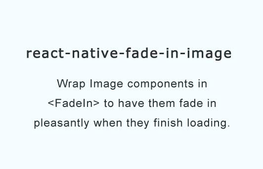 Wrap Image components in FadeIn to have them fade in pleasantly