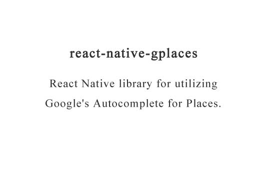 React Native library for utilizing Google's Autocomplete for Places