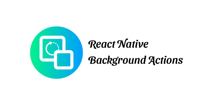React Native background service library for running background tasks forever